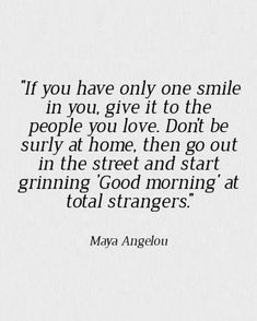 a quote that says if you have only one smile in you, give it to the people you love