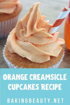 orange creamsice cupcakes recipe with text overlay that reads, orange creamsice cupcakes recipe baking beauty net