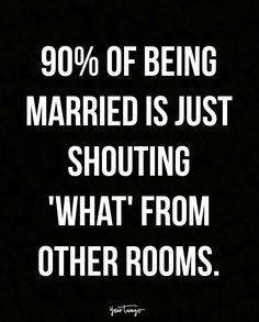 a black and white photo with the words 90 % of being married is just shooting what from other rooms