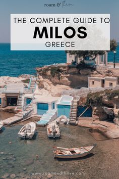 the complete guide to milos, greece with text overlaying it and an image of