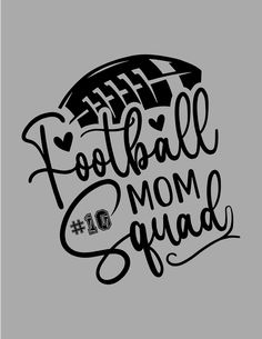 the football mom squad is featured in this hand drawn lettering design for t - shirts