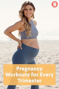 a pregnant woman standing on the beach with her hands on her hips and text overlay that reads, pregancy workouts for every trimester