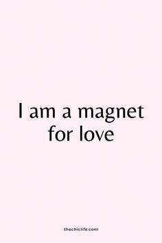 the words i am a magnet for love against a pink background with black letters on it