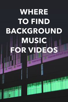 the words where to find background music for videos