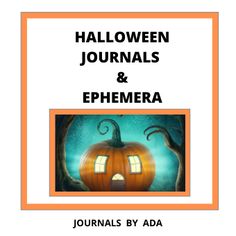 an orange frame with the words halloween journals and ephemera