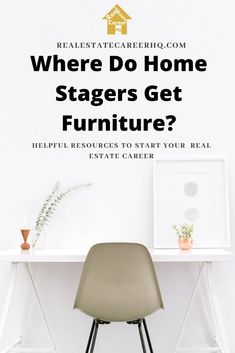 a chair sitting in front of a desk with the words where do home stages get furniture?