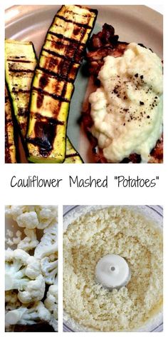 grilled vegetables, mashed potatoes and cauliflower in a food processor with the words cauliflower mashed potatoes