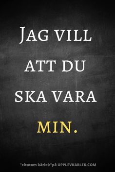 a blackboard with the words jag vill att du ska vara min