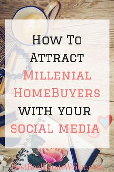 the words how to attract millennal homebuyers with your social media