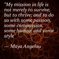 an image with the quote my mission in life is not merly to survive, but to