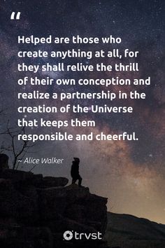 a person standing on top of a hill under the stars with a quote from alice walker