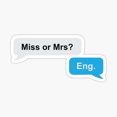 two speech bubbles with the words'miss or mrs?'and'eng '