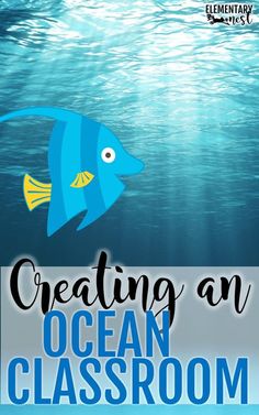 an ocean classroom poster with a blue fish and the words creating an ocean classroom on it