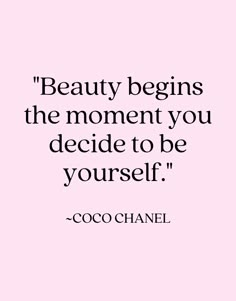 the quote on coco chanel's beauty begins the moment you decide to be yourself