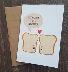 a greeting card with two slices of bread saying let's grow mould together