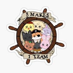 an animal themed sticker with the words 8 makes 1 team