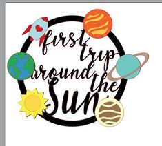 the words first trip around the sun are surrounded by planets