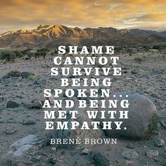 a quote from brene brown about shame, survive and being met with empathy