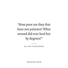 the quote from william shakespeare on how poor are they that have not patient? what would we