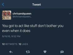 tweet from @ chrsanddqueen on twitter about the fact that you got to act like stuff didn't even when it does