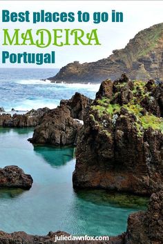 the best places to go in maderira portugal, with text overlay