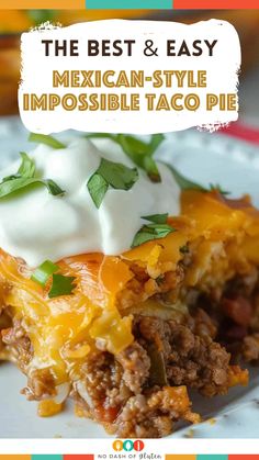 the best and easy mexican - style impossible taco pie with sour cream on top