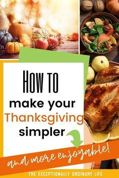 the words how to make your thanksgiving simple and more enjoyable are overlaid by pictures of turkey, apples, oranges, and other vegetables