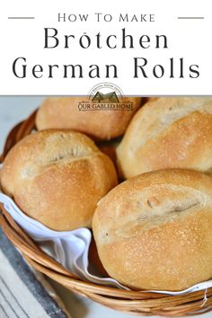 bread rolls in a basket with text overlay that reads how to make brother german rolls