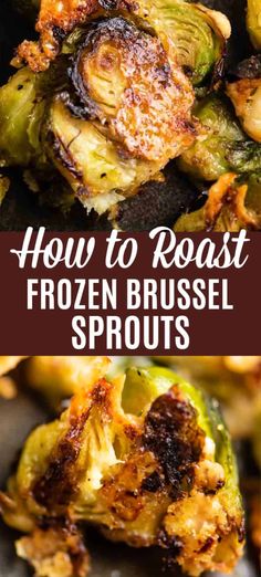 how to roast frozen brussel sprouts with text overlay that reads, how to roast frozen brussel sprouts