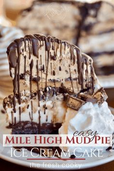 a piece of ice cream cake with chocolate drizzle on top and the words easy mile high mud pie above it