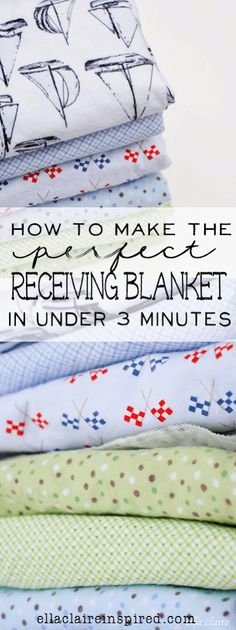 a stack of folded cloths with the words how to make the receiving blanket in under 3 minutes