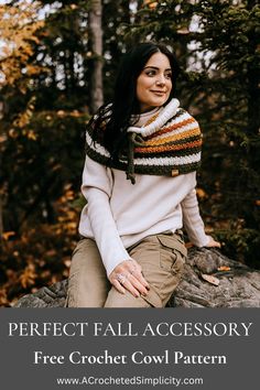 a woman sitting on top of a rock in the woods with text overlay that reads, perfect fall accessory free crochet cowl pattern