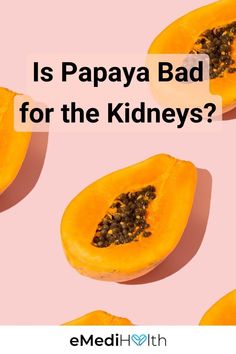 papaya cut in half with the words is papaya bad for the kidneys?