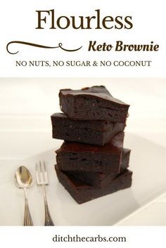 chocolate fudge brownies stacked on top of each other with text overlay that reads flourless keto brownie no nuts, sugar & no coconut