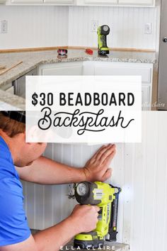 a man working on a kitchen cabinet with the words $ 30 beadboard backsplash