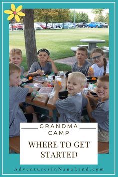 a group of kids sitting at a picnic table with the words grandma camp where to get started