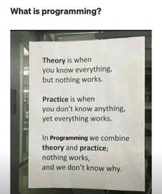 a sign that reads, what is programming? theory is when you know everything about it