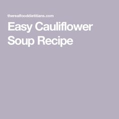 the easy cauliflower soup recipe is made with fresh ingredients and ready to be eaten