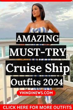 a woman standing on a deck with the words amazing must - try cruise ship outfits