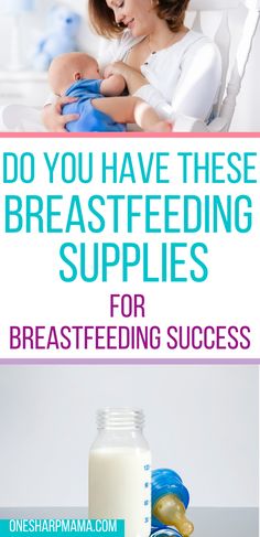 a woman breastfeeding her baby with the words do you have these breastfeeding supplies for breastfeeding success?