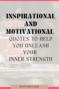 a jar with the words inspirational and motivation quotes to help you unleash your inner strength