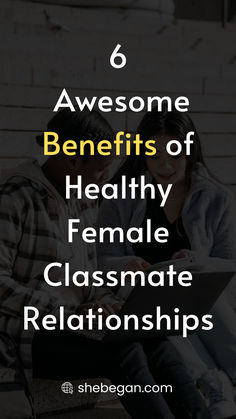 two people sitting on a bench with the text 6 awesome benefits of healthy female classmate relationships