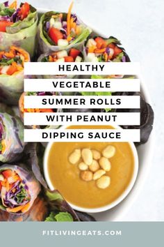 healthy vegetable summer rolls with peanut dipping sauce on a white plate and title overlay