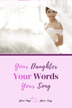 a woman wearing a wedding dress and veil with the words your daughter your words your song