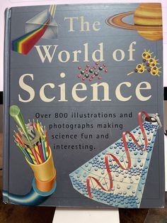 the world of science over 800 illustrations and photographs making science fun and interesting