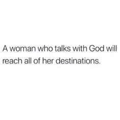 a woman who talks with god will reach all of her destinations text reads, a woman who talks with god will reach all of her destinations