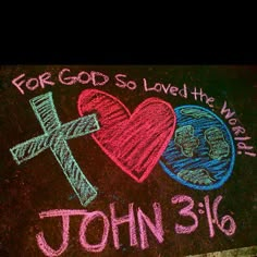 chalk drawing with the words for god so loved the world and john 3 16 on it