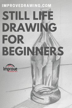 a bottle with the words still life drawing for beginners