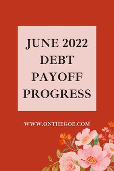 a red background with flowers and the words june 202 debt payoff progress on it