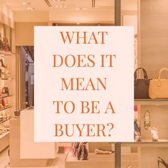 what does it mean to be a buyer? sign in front of store display with handbags and purses